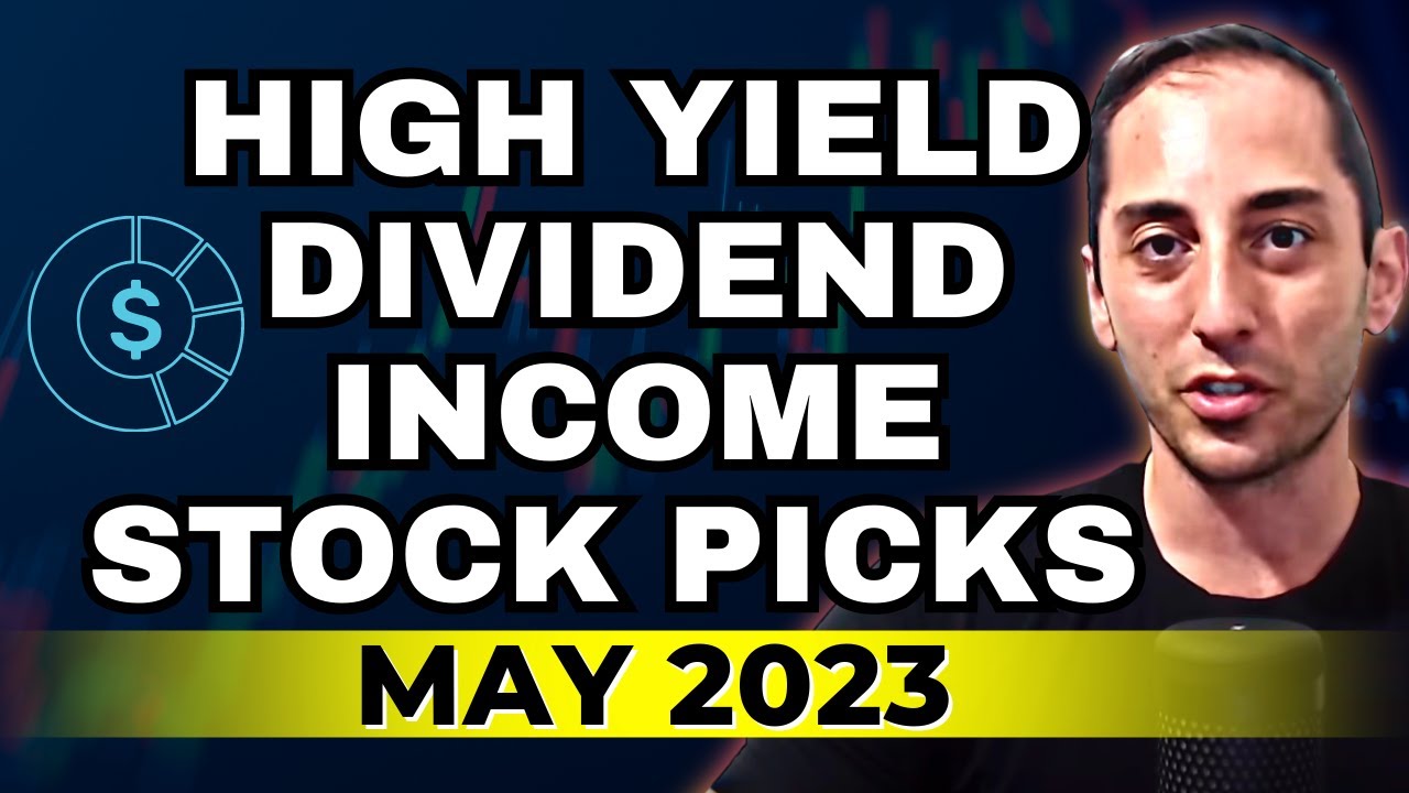 May 2023 High Yield Dividend Income Stock Picks & Overview | Ep.38