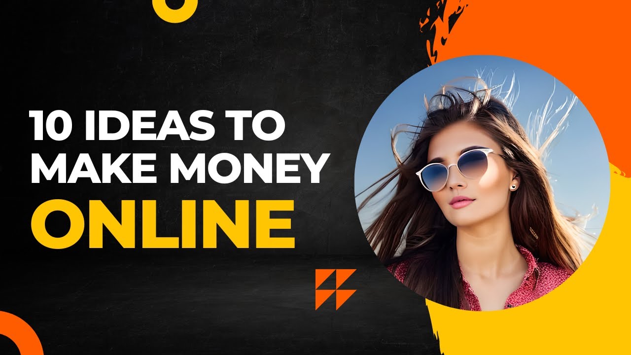 10 ideas  to Make Money Online in 2023