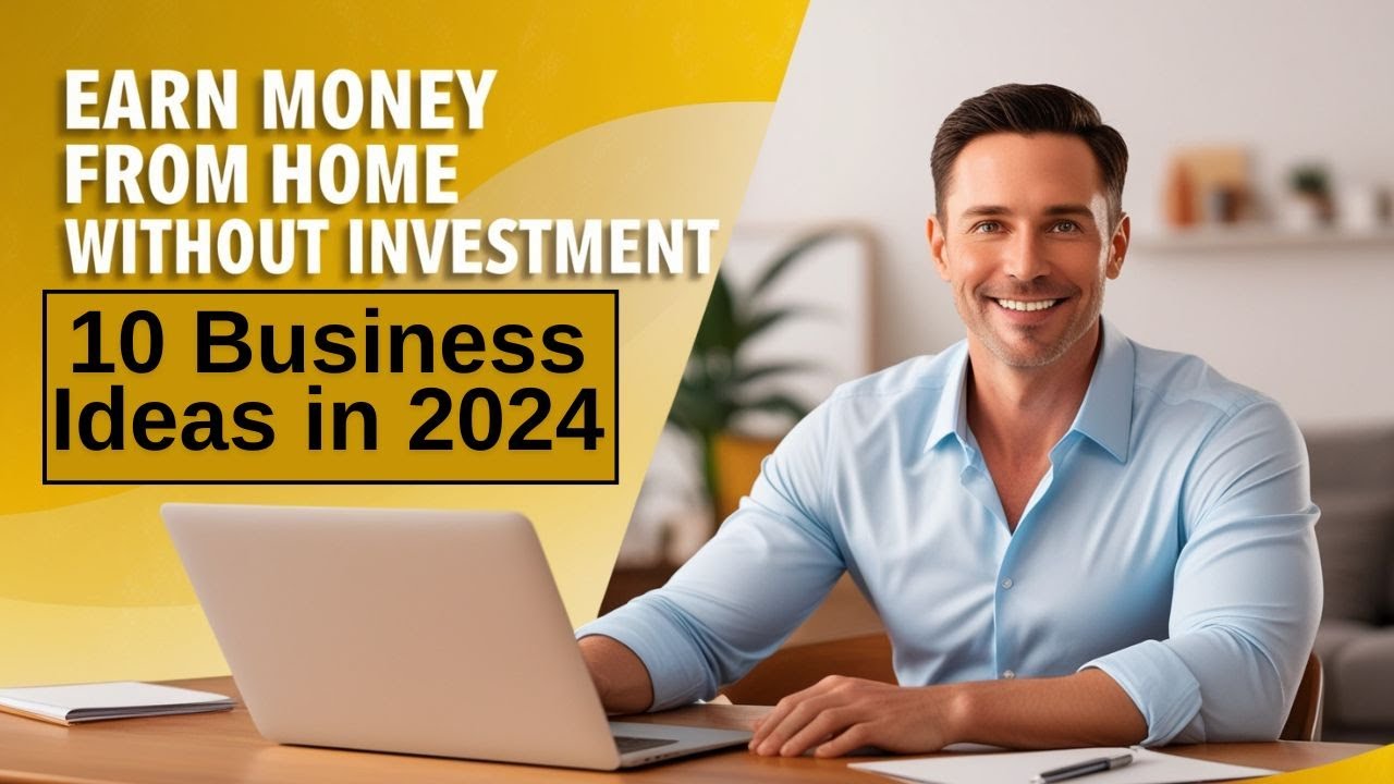Earn Money from Home Without Any Investment: 10 Business Ideas in 2024 | Digitech Saif