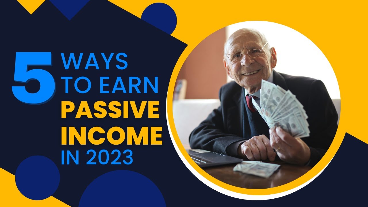 5 Ways To Earn Passive Income in 2023
