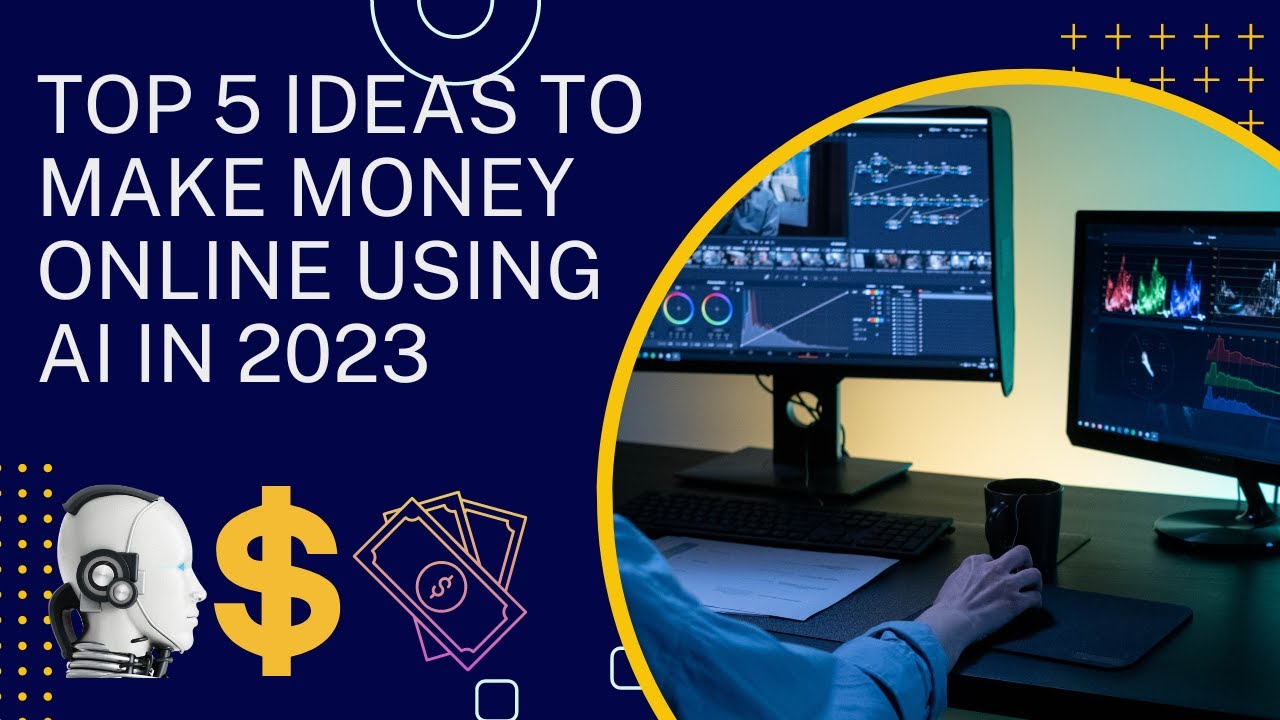 Top 5 Ideas To Make Money Online Using Ai In 2023