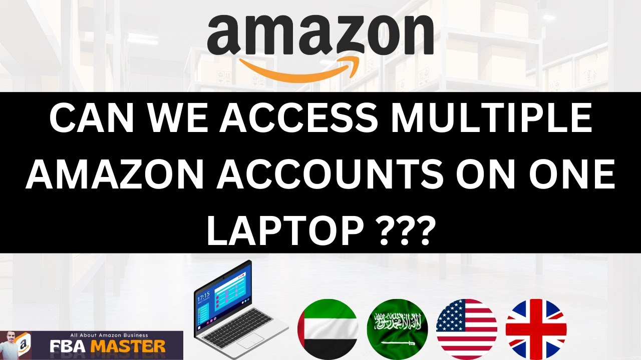 Access Multiple Amazon Accounts On One Laptop | Amazon Fba 2023 | FBA Master